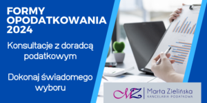 Formy opodatkowania 2024 - Kancelaria Podatkowa Marta Zielińska